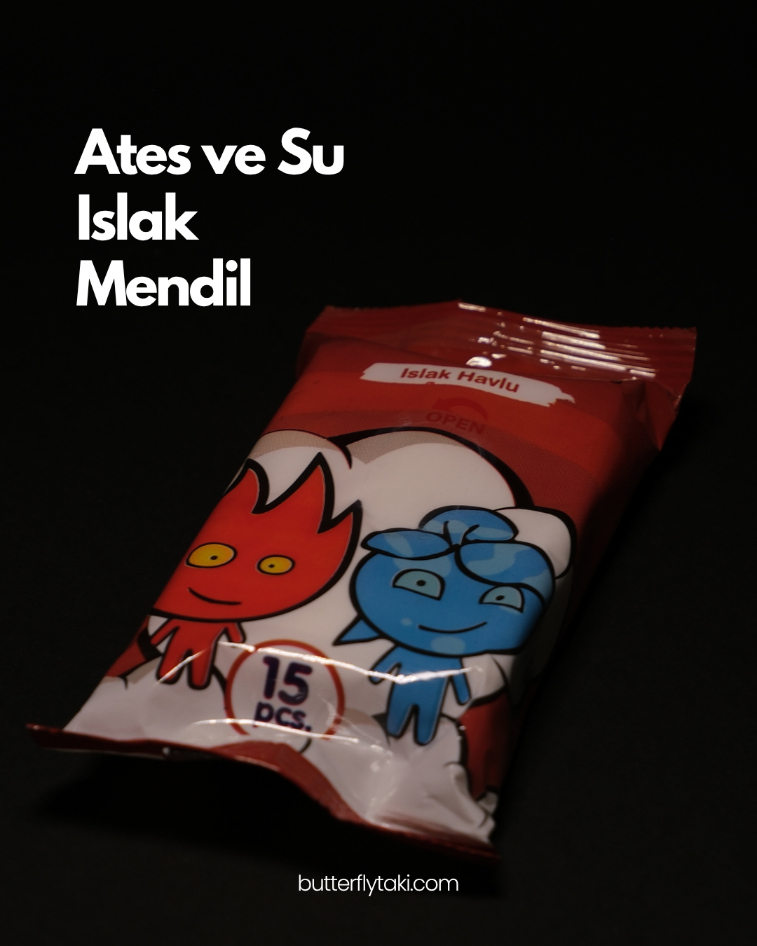 Ateş ve Su Islak Mendil 15’li | Çocuklara Özel Eğlenceli ve Pratik Temizlik | Butterflytaki